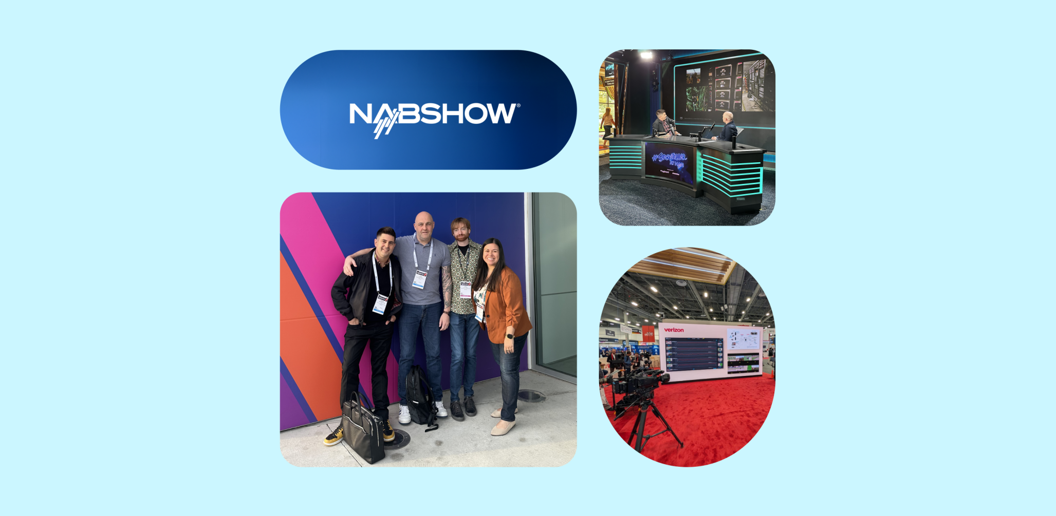 Collage of four images on a light blue background. Top left: "NABSHOW" logo on a blue gradient background. Top right: Two people sitting at a modern broadcast desk with screens behind them. Bottom left: Four people standing and posing for a photo in front of a colorful geometric wall. Bottom right: Photo of a camera setup at a trade show, focused on a large Verizon display booth with screens and a red carpet.